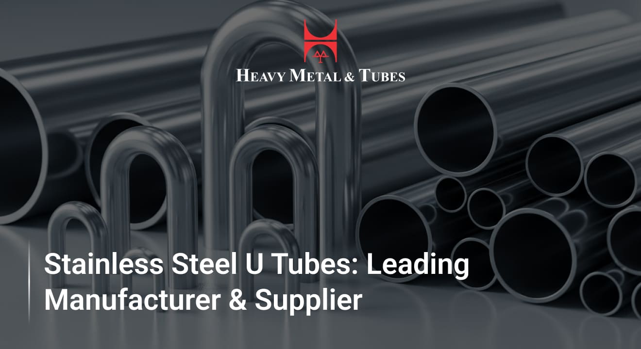 Stainless Steel U Tubes Leading Manufacturer Supplier